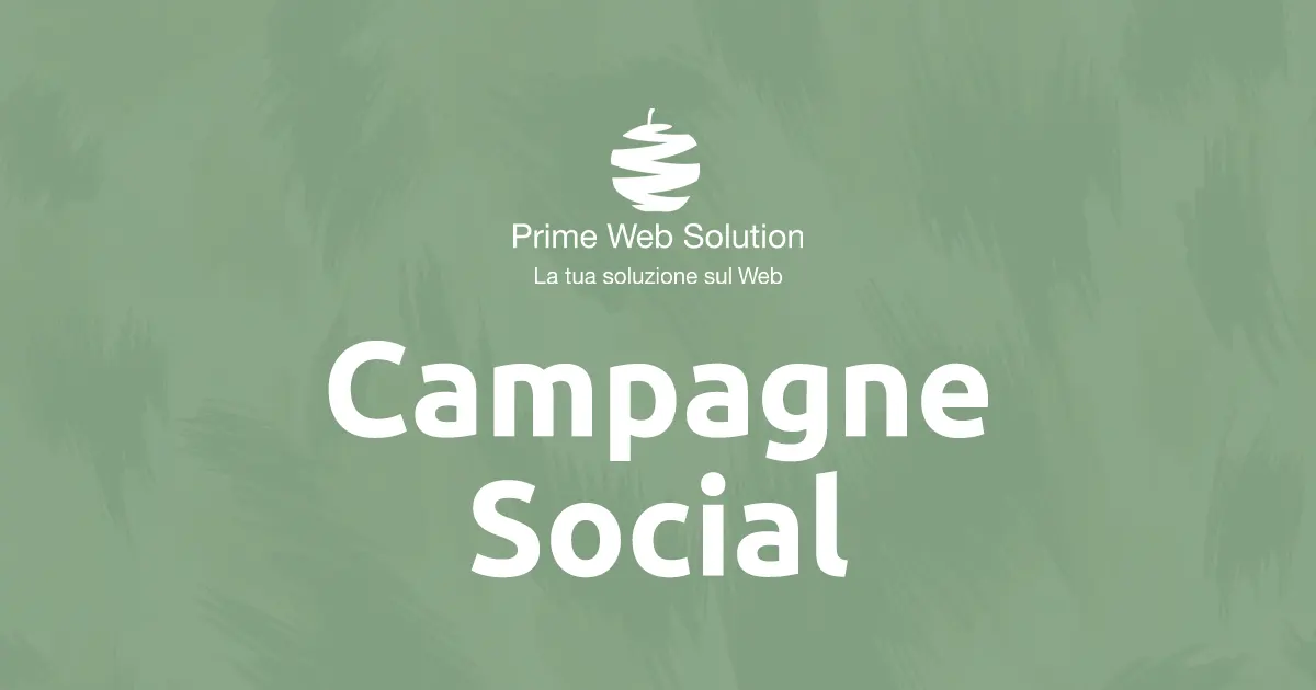Campagne Social | Social Media Marketing | Pubblicità sui Social | Prime Web Solution studia una strategia social media marketing per te