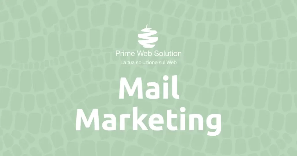 Newsletter | Servizio di Mail Marketing | Prime Web Solution realizza campagne Newsletter per raggiungere direttamente i tuoi clienti